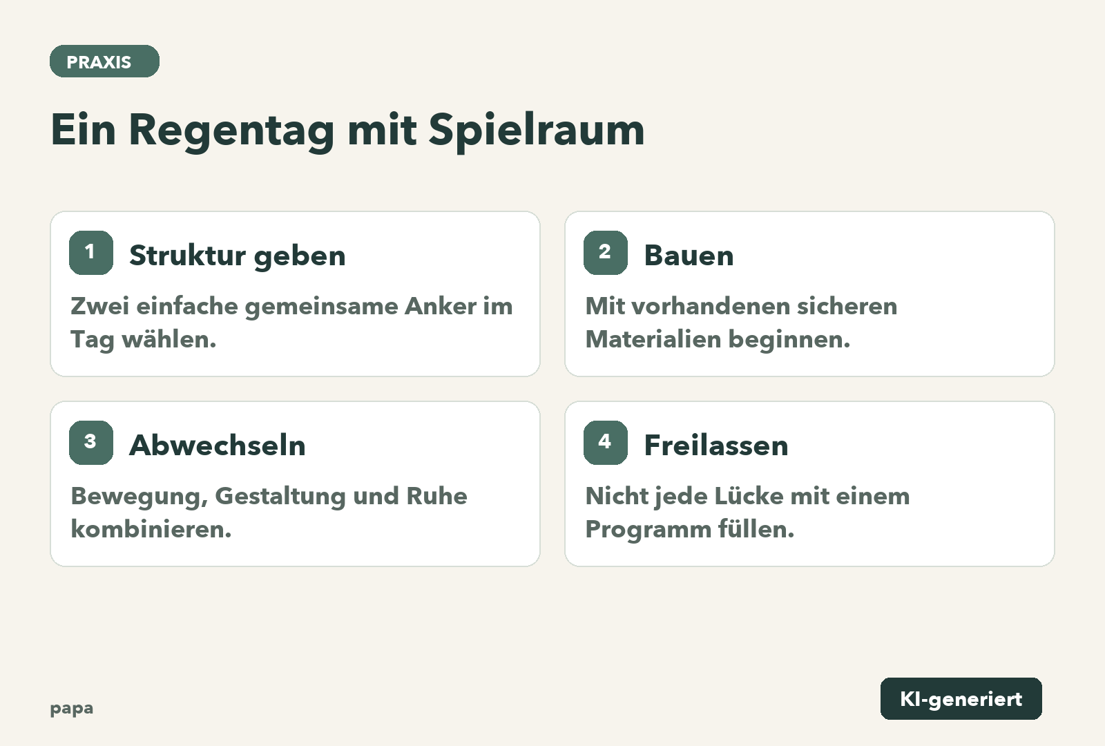 Struktur geben: Zwei einfache gemeinsame Anker im Tag wählen.; Bauen: Mit vorhandenen sicheren Materialien beginnen.; Abwechseln: Bewegung, Gestaltung und Ruhe kombinieren.; Freilassen: Nicht jede Lücke mit einem Programm füllen.
